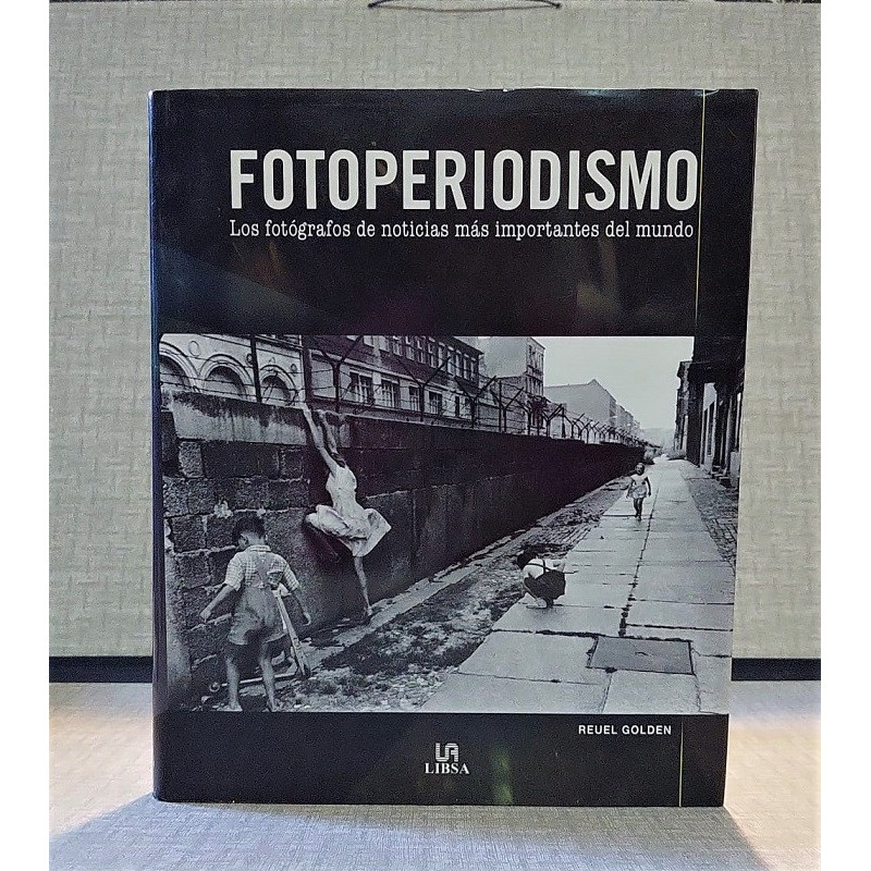 Fotoperiodismo. Los fotógrafos de noticias más importantes del mundo. Traducción: José Miguel Parra.