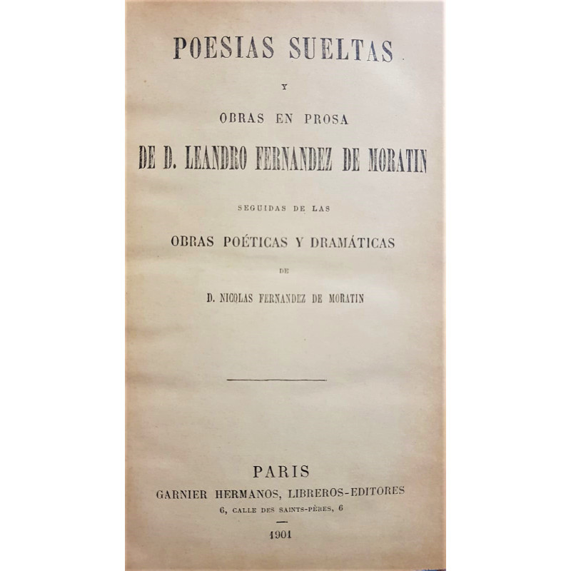 Poesías sueltas y obras en prosa. Seguidas de las obras poéticas y dramáticas de Nicolás Fernández de Moratín.