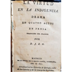 LA virtud en la indigencia. Drama en cuatro actos. Traducido del francés por D.J.E.G.