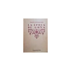La época de Goya. Historia de España e Hispano-América desde el advenimiento de Felipe V hasta la Guerra de la Independencia.