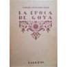 La época de Goya. Historia de España e Hispano-América desde el advenimiento de Felipe V hasta la Guerra de la Independencia.
