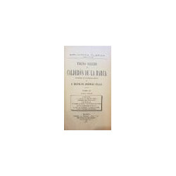 Teatro selecto de Calderón de la Barca. Precedido por un estudio crítico de Marcelino Menéndez Pelayo. Tomo IV: obras varias. (B