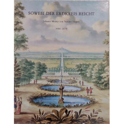 SOWEIT der Erdkreis Reicht. Johann Moritz von Nassau-Siegen. 1604-1679.  Städtisches Museum Haus Koekkoek Kleve. 20 September -