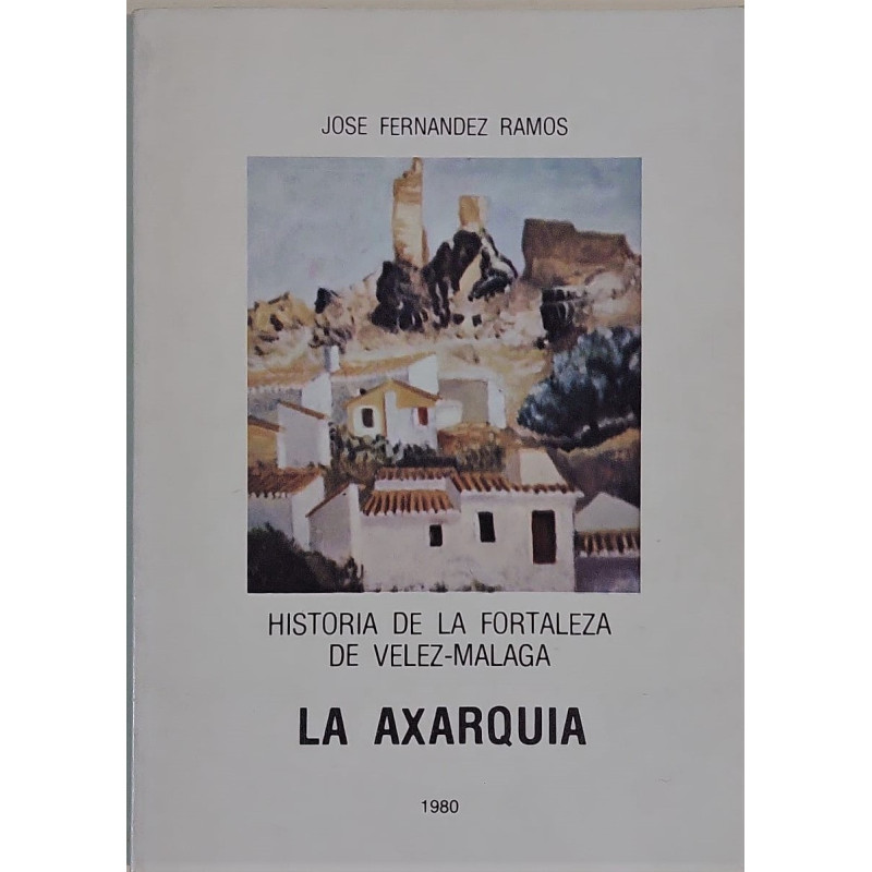 Historia de la fortaleza de Vélez-Málaga. La Axarquía.