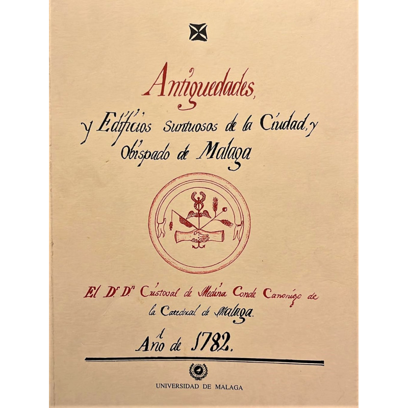 Antigüedades y edificios suntuosos de la Ciudad y Obispado de Málaga. Edición facsímil.