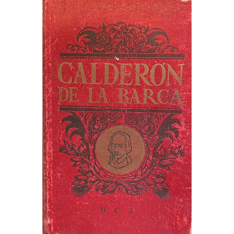 Don Pedro Calderón de la Barca. Su vida, resumen de su obra, fragmentos de sus dramas, sus comedias de costumbres y florilegio d