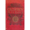 Don Pedro Calderón de la Barca. Su vida, resumen de su obra, fragmentos de sus dramas, sus comedias de costumbres y florilegio d