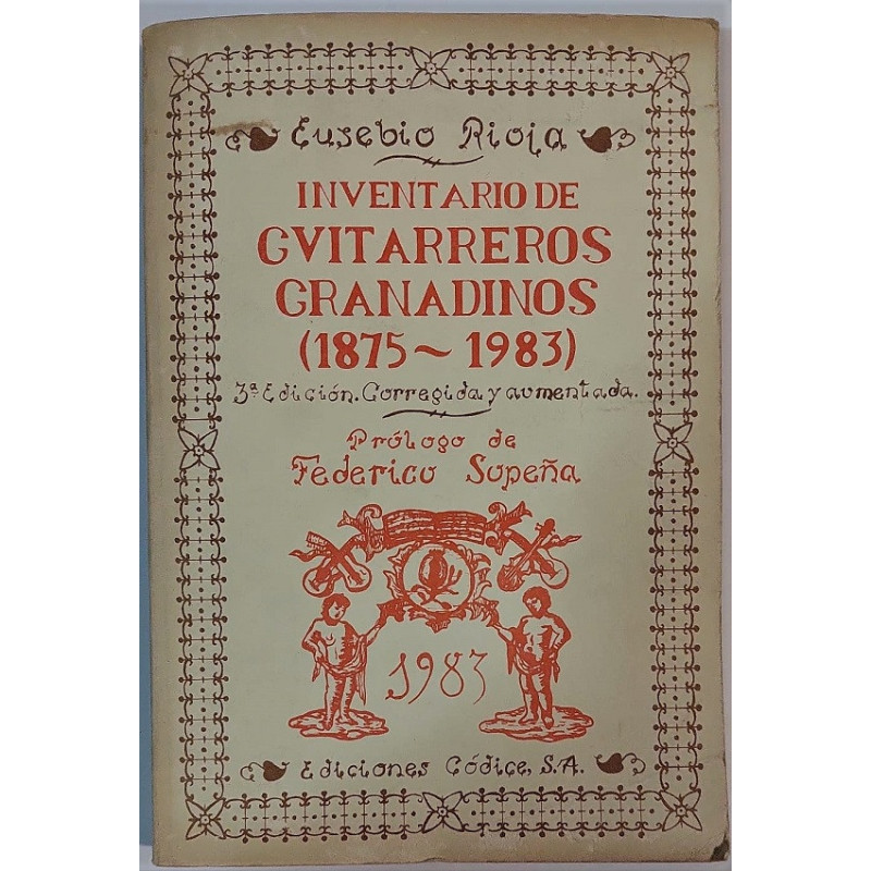 Inventario de guitarreros granadinos. (1875-1983). 3ª edición. Corregida y aumentada. Prólogo de Federico Sopeña.