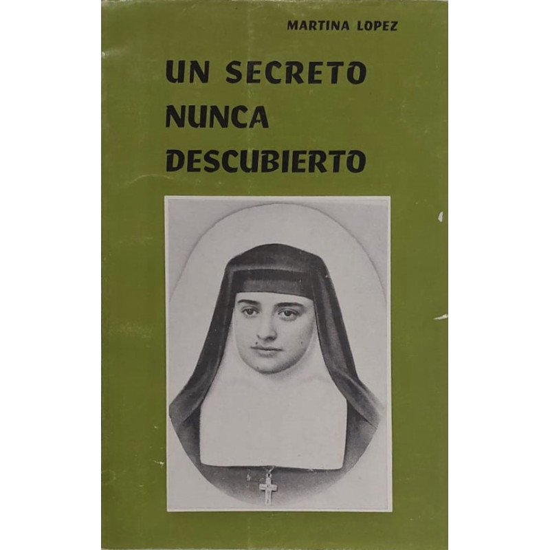 Un secreto nunca descubierto. Reseña de la vida de la H. Mª Cecilia, Religiosa del 1er. Monasterio de la Visitación.