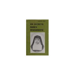 Un secreto nunca descubierto. Reseña de la vida de la H. Mª Cecilia, Religiosa del 1er. Monasterio de la Visitación.