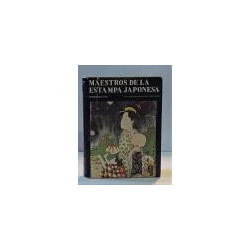 Maestros de la estampa japonesa. Con 148 ilustraciones, 90 a todo color.