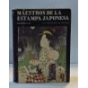 Maestros de la estampa japonesa. Con 148 ilustraciones, 90 a todo color.