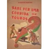 Sabe ver uma corrida de touros? Revisto o português pelo Dr. Magalhaes Basto.