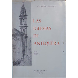 Las Iglesias de Antequera. Segunda edición renovada.