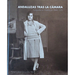 Andaluzas tras la cámara. Fotógrafas en Andalucía 1844-1939.