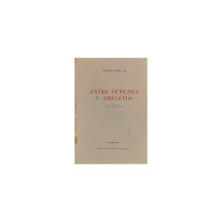 Entre fetiches y amuletos. Edición Ángel Caffarena.