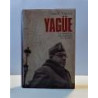 Yagüe. El general falangista de Franco.