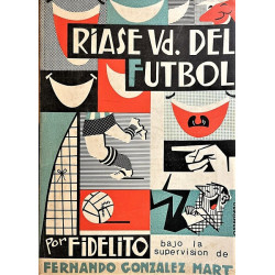 Ríase usted del fútbol. Prólogo de Francisco Javier Bueno. Portada e ilustraciones de Enrique Arremberg.