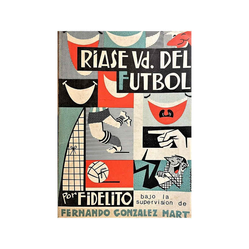 Ríase usted del fútbol. Prólogo de Francisco Javier Bueno. Portada e ilustraciones de Enrique Arremberg.
