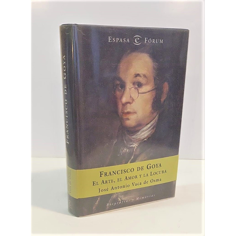 Francisco de Goya. El Arte, el Amor y la Locura.