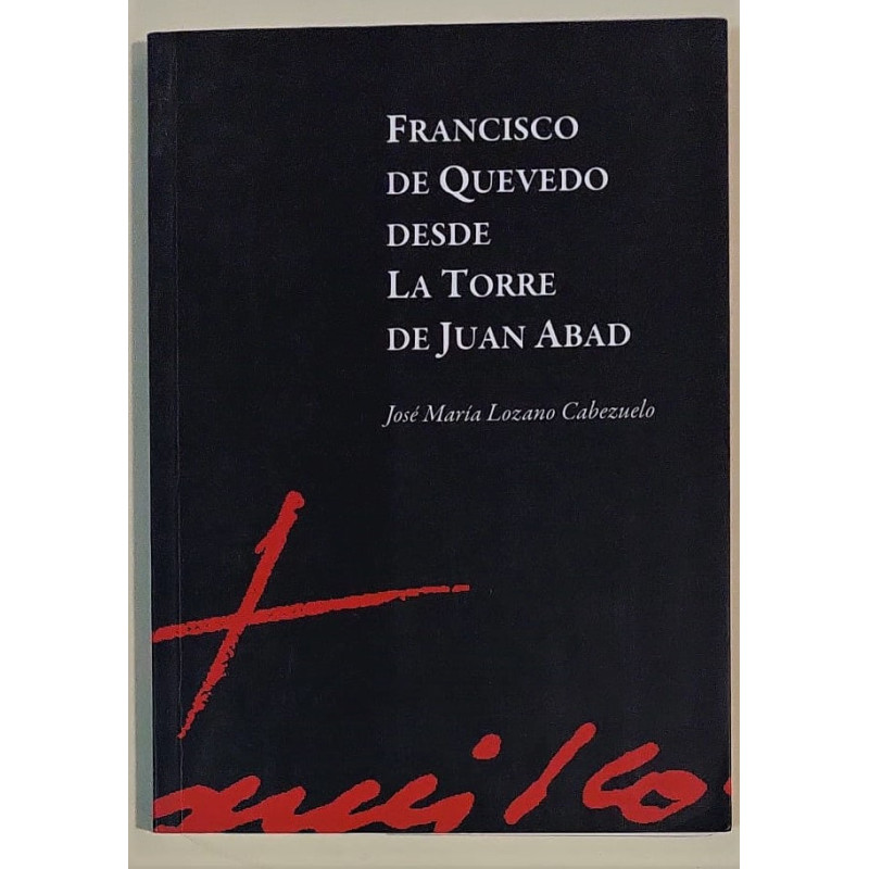Francisco de Quevedo desde La Torre de Juan Abad.
