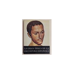 La gran época de la Escultura Española. Notas a las láminas por María Elena Gómez-Moreno.