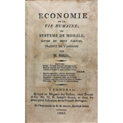 ECONOMIE de la vie humaine ou systeme de morale, divise en deux parties, traduit de l’ anglois par M. Mikel.