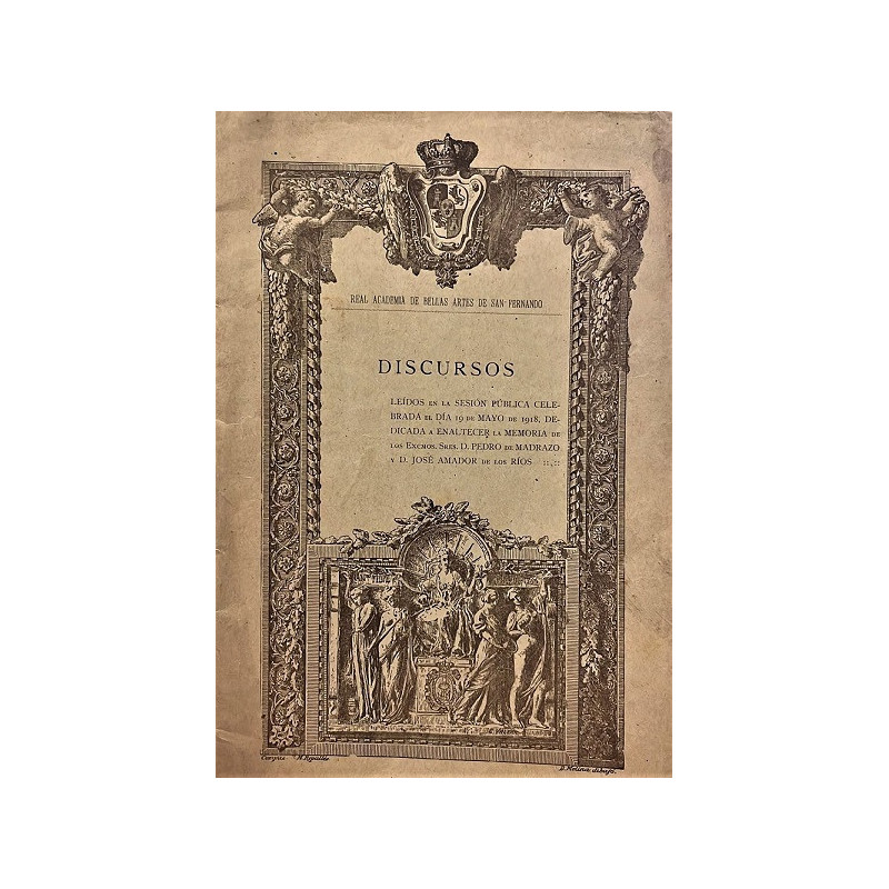Discursos leídos en la sesión pública celebrada el día 19 de mayo de 1918, dedicada a enaltecer la memoria de los Excmos. Sres.