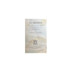 La Célestine. Tragi-comédie de Calixte et Mélibér. Traduite de l' espagnol et annotée par A. Germond de Lavigne de l' académie e