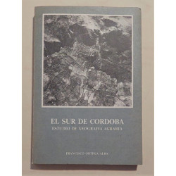 El sur de Córdoba. Estudio de geografía agraria. Tomo I.