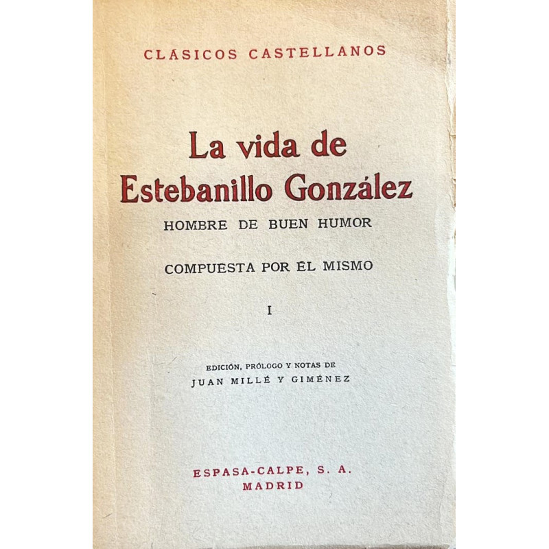LA VIDA de Estebanillo González hombre de buen humor compuesta por el mismo. 2 tomos. Edición, prólogo y notas de Juan Mille y G
