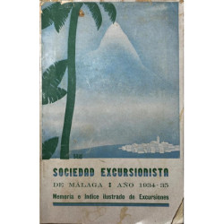 SOCIEDAD excursionista de Málaga. Año 1934-35. Memoria e índice ilustrado de excursiones.