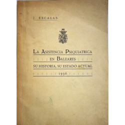 La asistencia psiquiátrica en Baleares. Su historia, su estado actual. 1936.