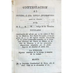 CONTESTACIÓN al impreso o sea libelo infamatorio dado al público por D. J. A. M. Amigo de los Tertulios. Titulado Justificación