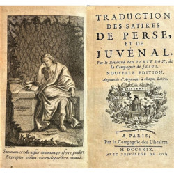 TRADUCTION des Satires de Perse, et de Juvénal, Par le Réverend Pere Tarteron, de la Compagnie de Jesus. Nouvelle edition. Augme