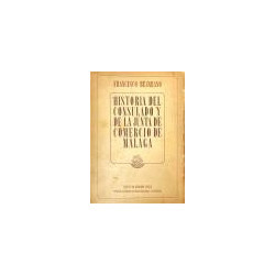 Historia del Consulado y de la Junta de Comercio de Málaga. (1785-1859).