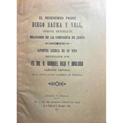 El Reverendo Padre Diego Saura y Vell, insigne menorquín, religioso de la Compañía de Jesús. Apuntes acerca de su vida.
