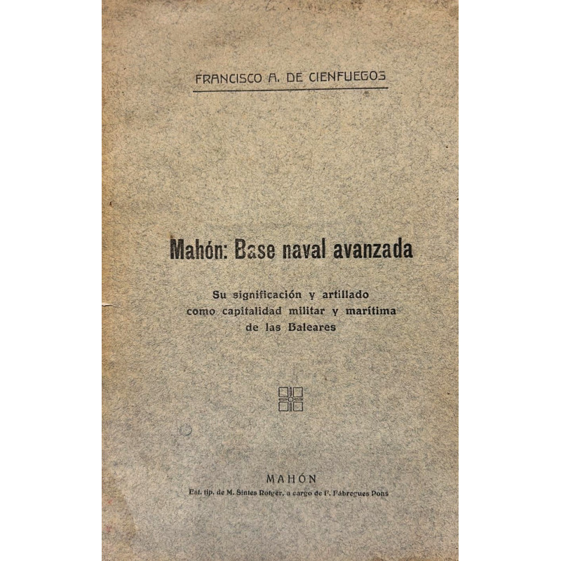 Mahón: base naval avanzada. Su significación y artillado como capitalidad militar y marítima de las Baleares.