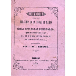 Memoria sobre los derechos de la Ciudad de Mahón a la silla episcopal de Menorca, que en refutación a la que se ha dado a luz po