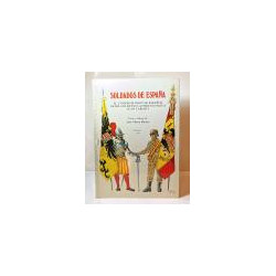 Soldados de España. El uniforme militar español desde los Reyes Católicos hasta Juan Carlos I.