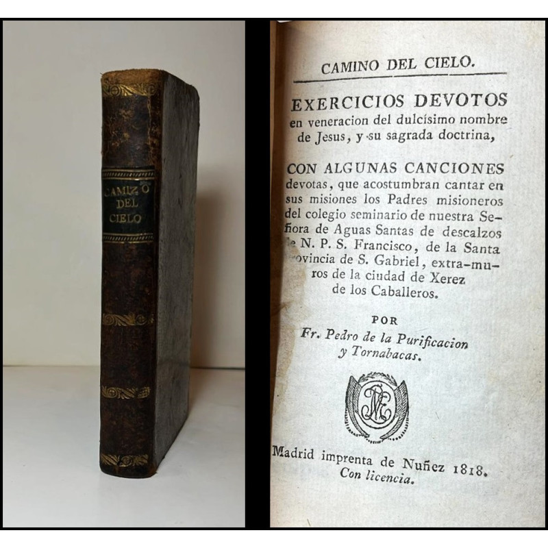 Camino del Cielo. Exercicios devotos en veneración del dulcísimo nombre de Jesús, y su sagrada doctrina, con algunas canciones d