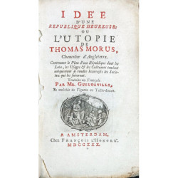 Ideé d'une Republique Heureuse: Ou l'Utopie de Thomas Morus, Chancilier d'Angleterre. Contenant le Plan d'une République dont le