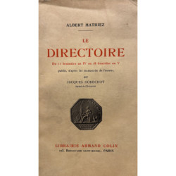 Le Directoire du 11 brumaire an IV au 18 fructidor an V, publié, d'après les manuscrits de l'auteur, par Jacques Godechot.