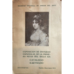 CATÁLOGO de la Exposición de Pinturas Españolas de la primera mitad del siglo XIX.