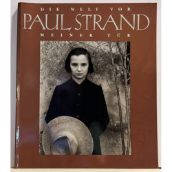 Die welt von Paul Strand. Meiner tür. Ein intimes portrait Catherine Duncan. Kritischer essay Ute Eskildsen.