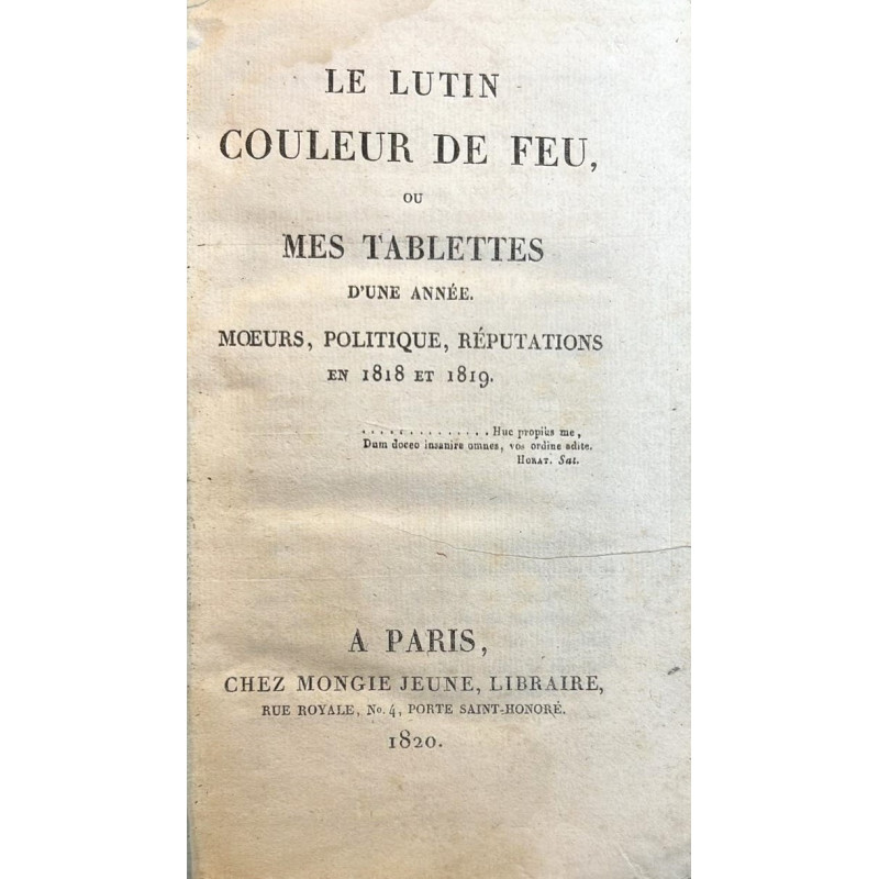 Le lutin couleur de feu, ou mes tablettes d'un année. Moueurs, politique, réputations en 1818 et 1819.