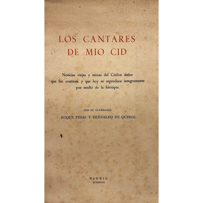 Los Cantares de Mio Cid. Noticias viejas y mozas de Códice único que los contiene y que hoy se reproduce íntegramente por medio