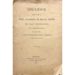 Discursos leídos ante la Real Academia de Bellas Artes de San Fernando en su recepción pública.