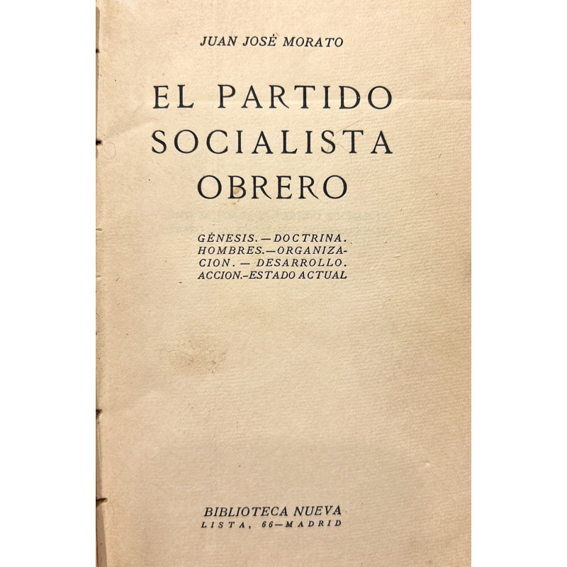 El Partido Socialista Obrero. Génesis. Doctrina. Hombres. Organización. Desarrollo. Estado actual. El Partido Socialista Obrero. Génesis. Doctrina. Hombres. Organización. Desarrollo. Estado actual.