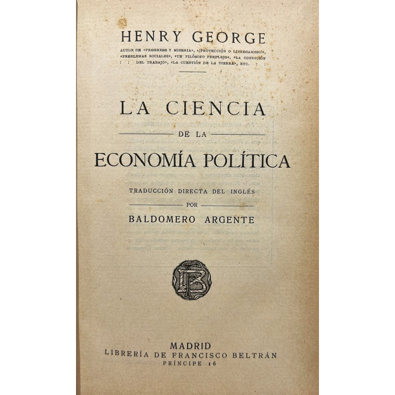 La ciencia de la economía política. Traducción directa del inglés por Baldomero Argente. La ciencia de la economía política. Traducción directa del inglés por Baldomero Argente.